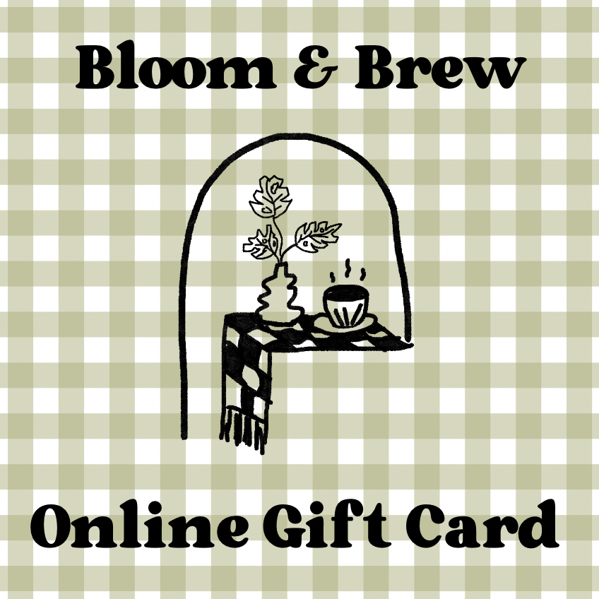Bloom & Brew E-Gift Card