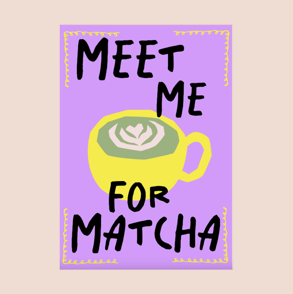 Meet Me For Matcha A4 Print