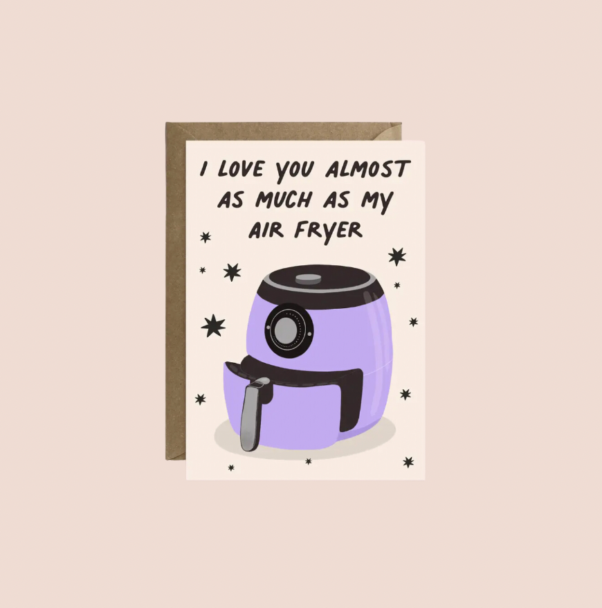 Love You Almost As Much As My Airfryer Card