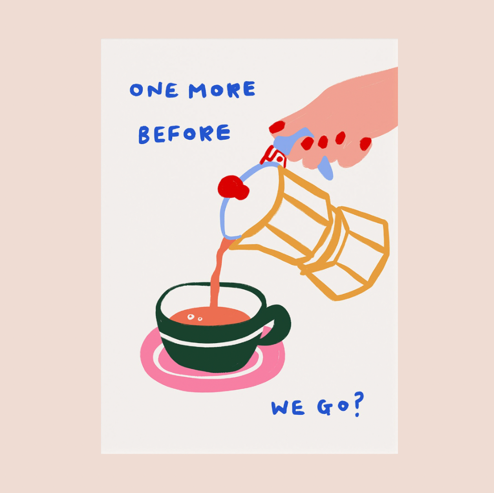 One More Before We Go? Coffee A4 Print