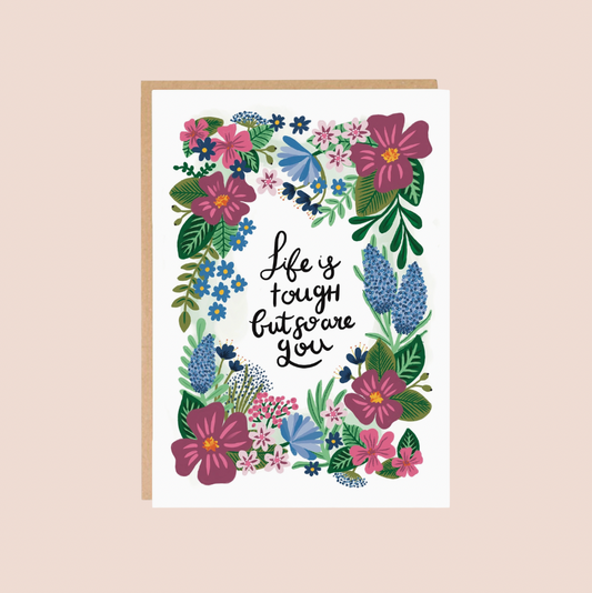 Life Is Tough But So Are You Card