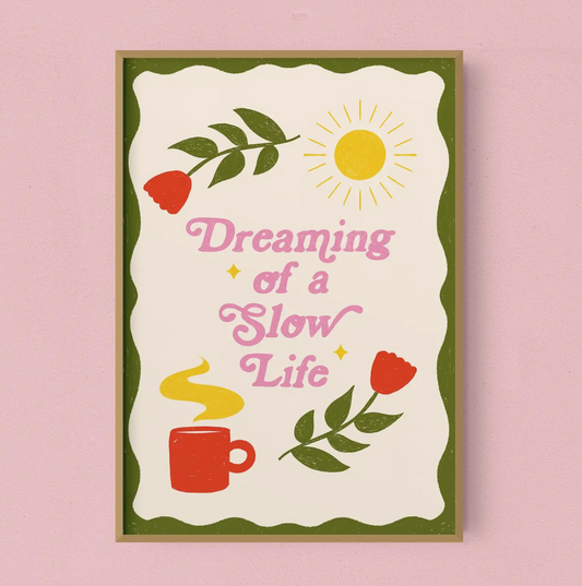 Dreaming Slow Life A3 Print