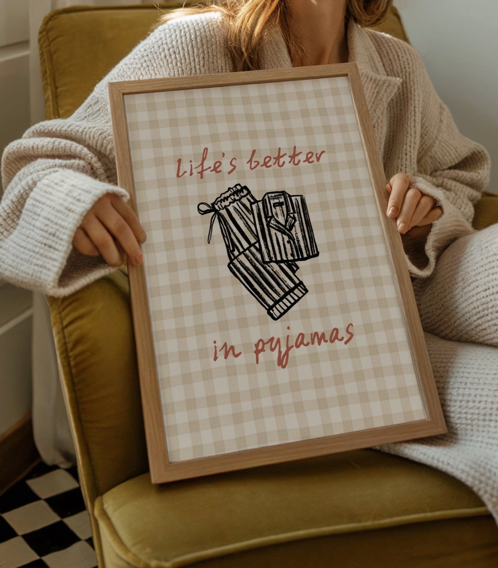 Lifes Better In Pyjamas A3 Print
