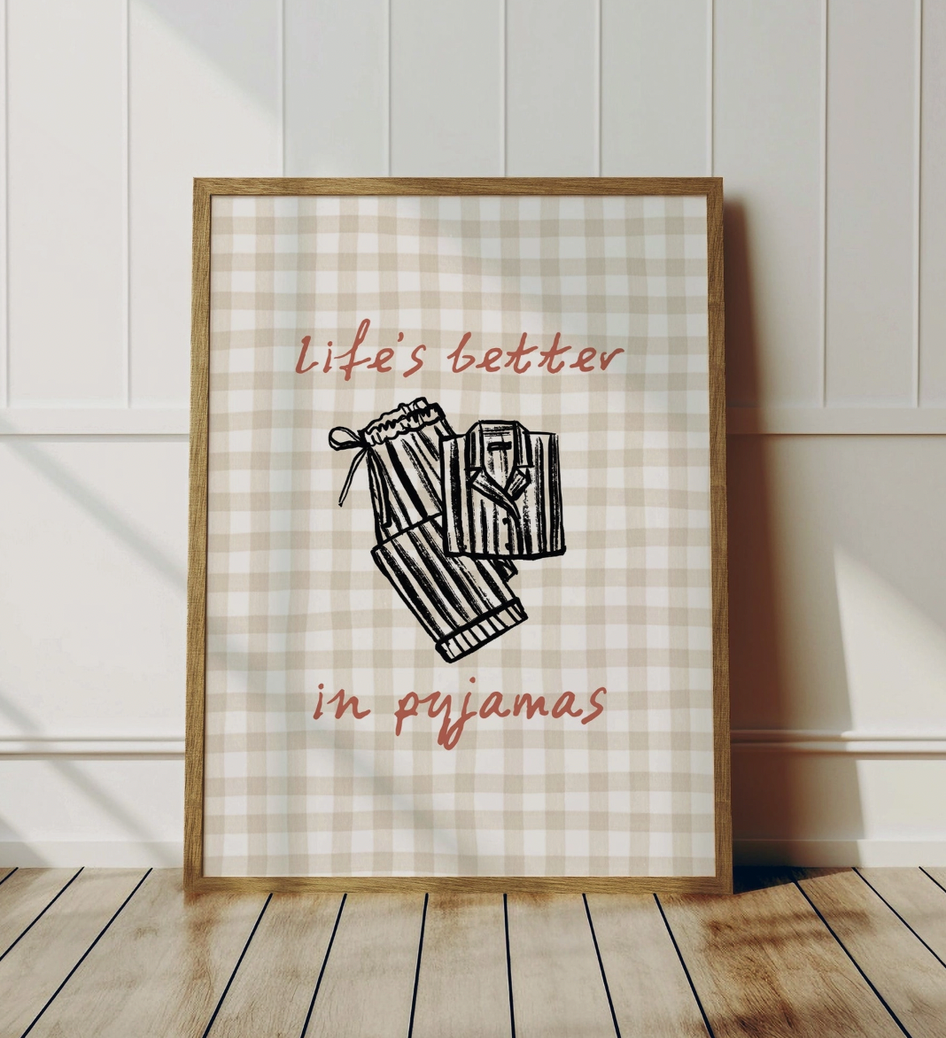 Lifes Better In Pyjamas A3 Print