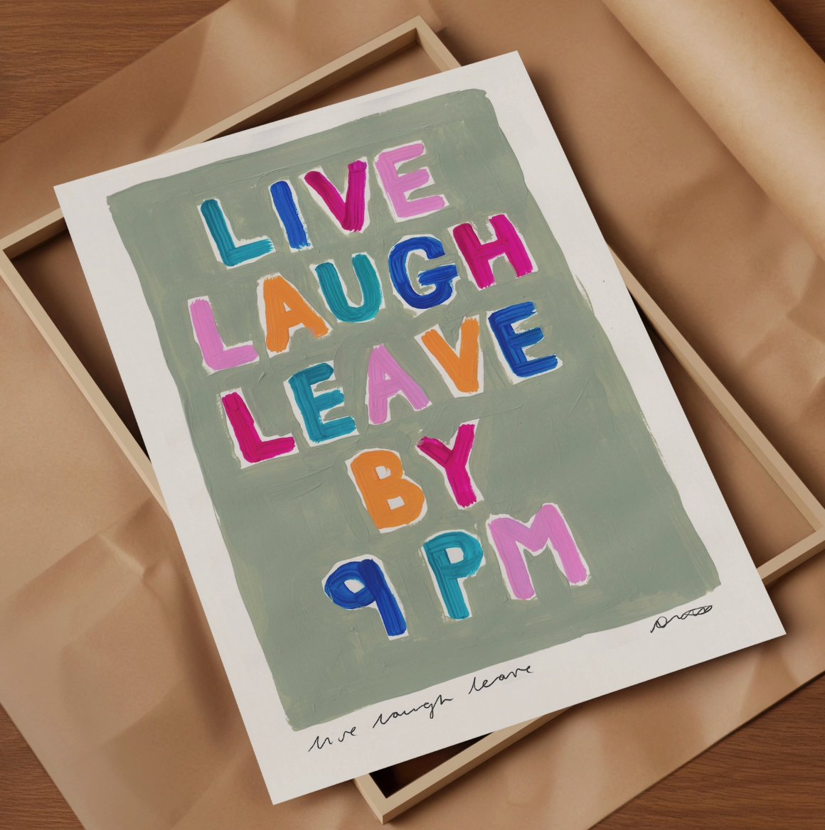 Live, Laugh, Leave by 9pm A4 Print