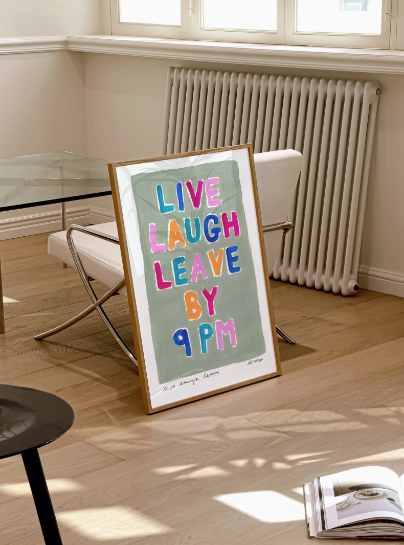 Live, Laugh, Leave by 9pm A4 Print