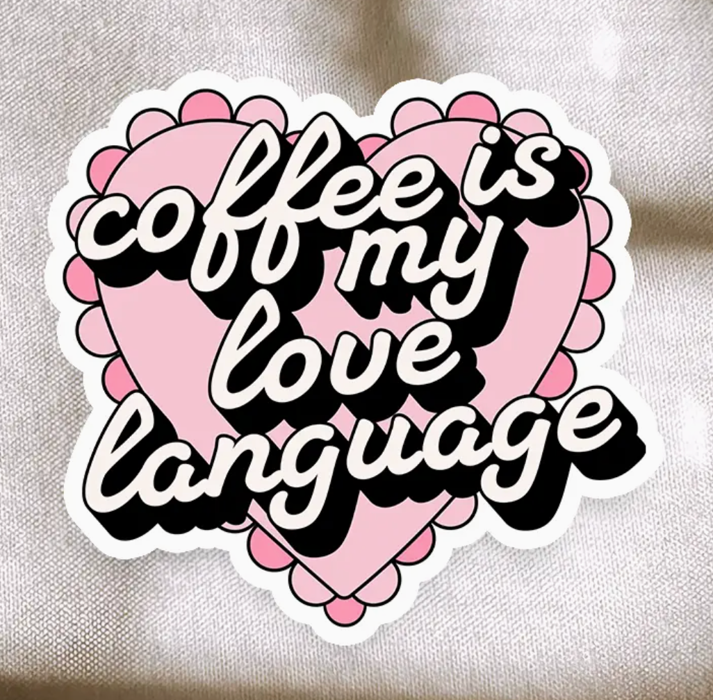 Coffee Is My Love Language Sticker