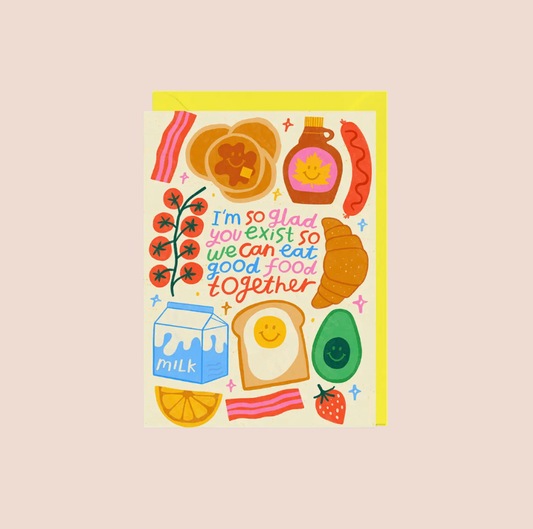 I'm So Glad You Exist Foodie Card