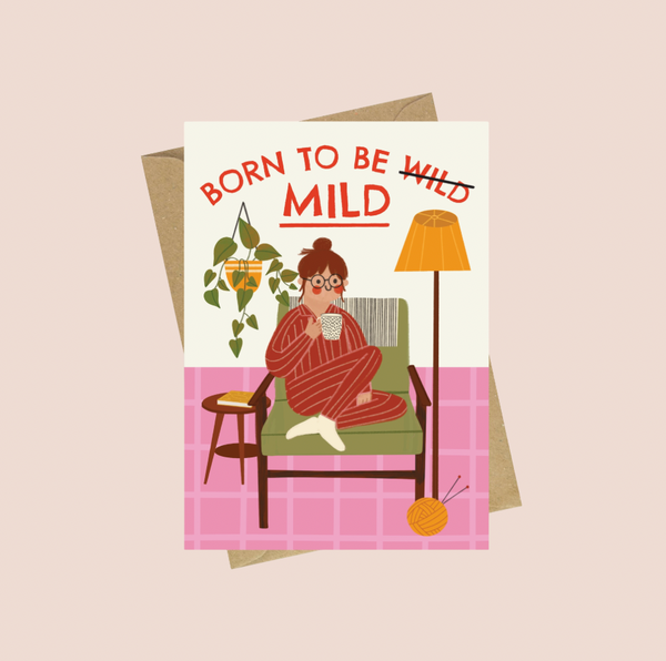 Born To Be Mild Birthday Card
