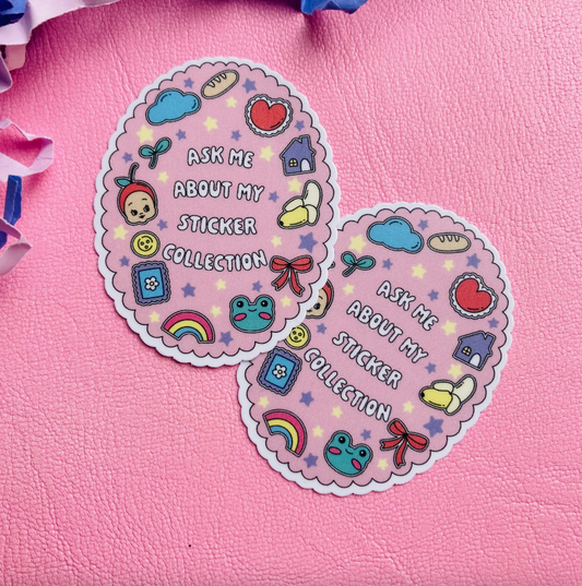 Ask Me About My Sticker Collection Sticker