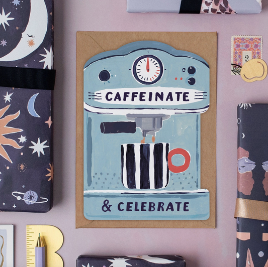 Caffeinate & Celebrate Greetings Card