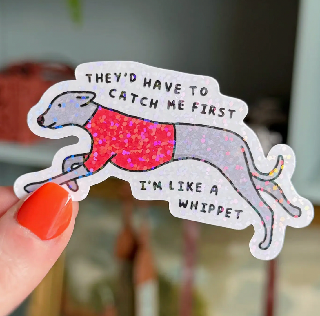 They'd Have To Catch Me First Louie Spence Whippet Sticker