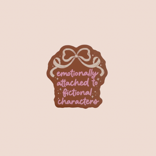 Emotionally Attached To Fictional Characters Sticker