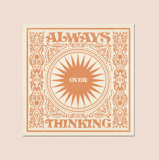 Always Over Thinking